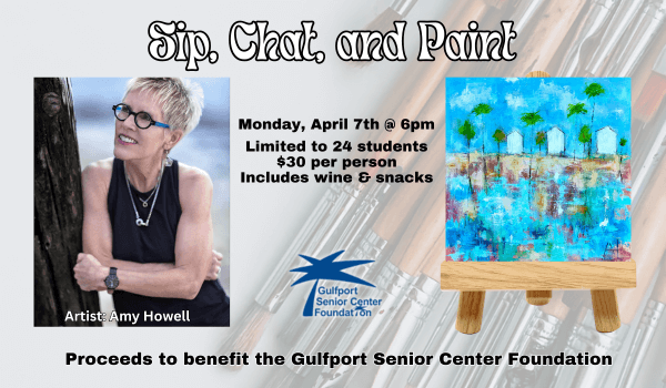 Sip, Chat, & Paint with Amy Howell April 7th at the Gulfport Senior Center