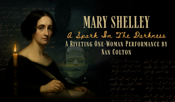 Nan Colton as Mary Shelley, author of Frankenstein, Sunday September 14th at The Catherine Hickman Theater